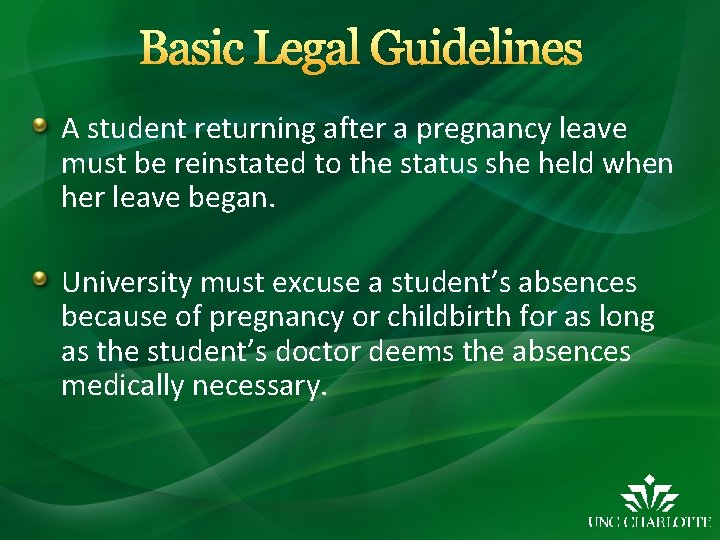 Basic Legal Guidelines A student returning after a pregnancy leave must be reinstated to
