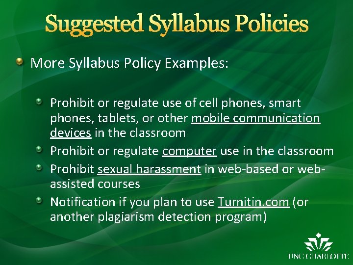 Suggested Syllabus Policies More Syllabus Policy Examples: Prohibit or regulate use of cell phones,