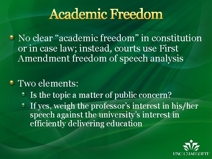 Academic Freedom No clear “academic freedom” in constitution or in case law; instead, courts