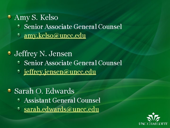 Amy S. Kelso Senior Associate General Counsel amy. kelso@uncc. edu Jeffrey N. Jensen Senior