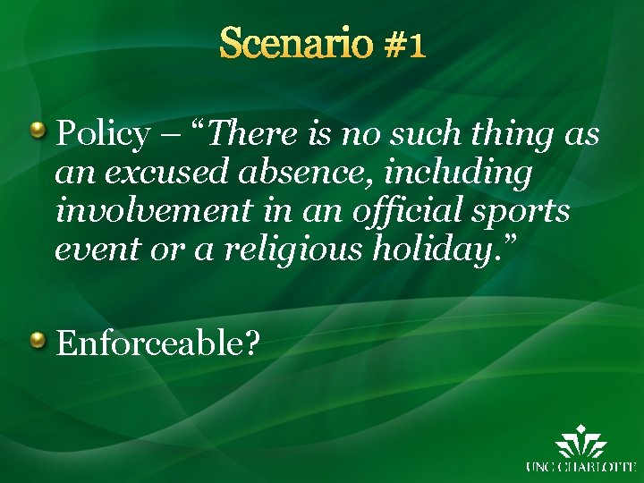 Scenario #1 Policy – “There is no such thing as an excused absence, including