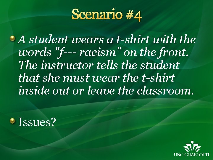 Scenario #4 A student wears a t-shirt with the words "f--- racism" on the Scenario #4 A student wears a t-shirt with the words "f--- racism" on the
