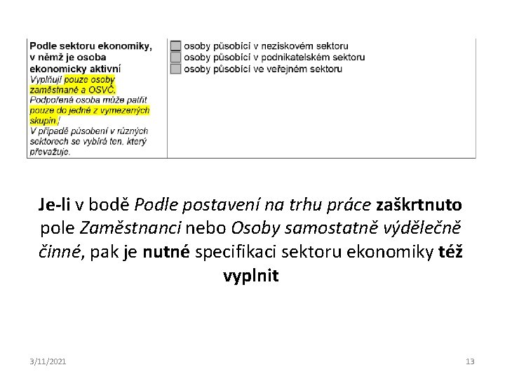 Je-li v bodě Podle postavení na trhu práce zaškrtnuto pole Zaměstnanci nebo Osoby samostatně