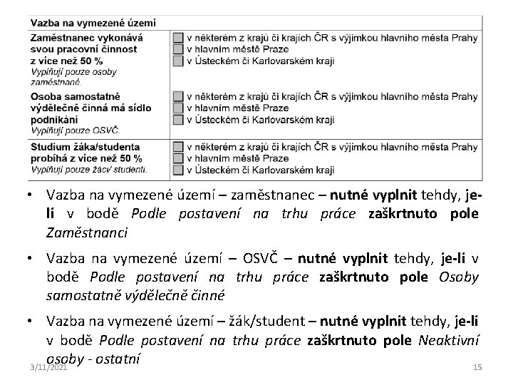  • Vazba na vymezené území – zaměstnanec – nutné vyplnit tehdy, jeli v