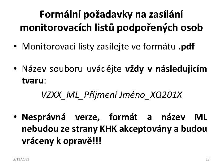 Formální požadavky na zasílání monitorovacích listů podpořených osob • Monitorovací listy zasílejte ve formátu.