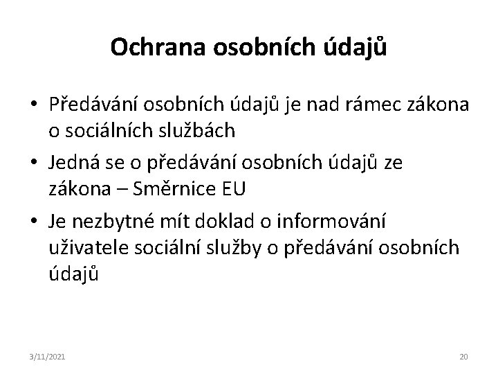 Ochrana osobních údajů • Předávání osobních údajů je nad rámec zákona o sociálních službách