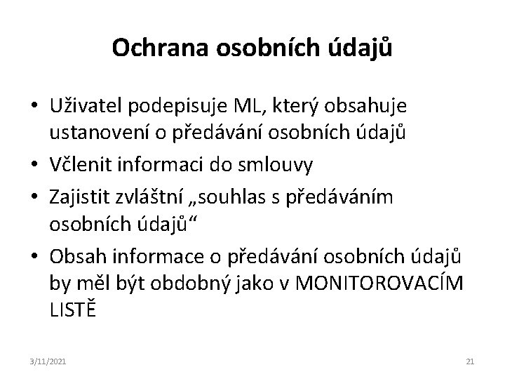 Ochrana osobních údajů • Uživatel podepisuje ML, který obsahuje ustanovení o předávání osobních údajů