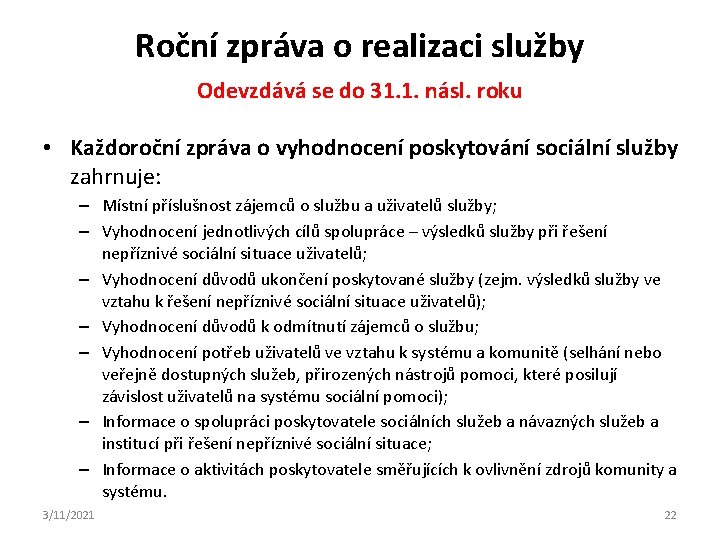 Roční zpráva o realizaci služby Odevzdává se do 31. 1. násl. roku • Každoroční