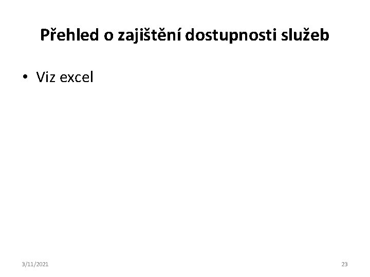 Přehled o zajištění dostupnosti služeb • Viz excel 3/11/2021 23 