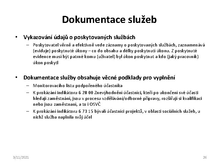 Dokumentace služeb • Vykazování údajů o poskytovaných službách – Poskytovatel věrně a efektivně vede