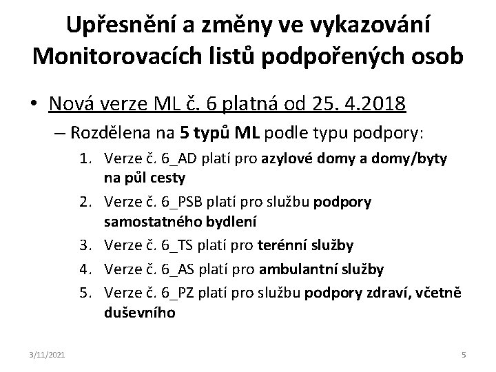 Upřesnění a změny ve vykazování Monitorovacích listů podpořených osob • Nová verze ML č.