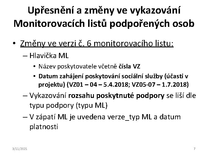 Upřesnění a změny ve vykazování Monitorovacích listů podpořených osob • Změny ve verzi č.