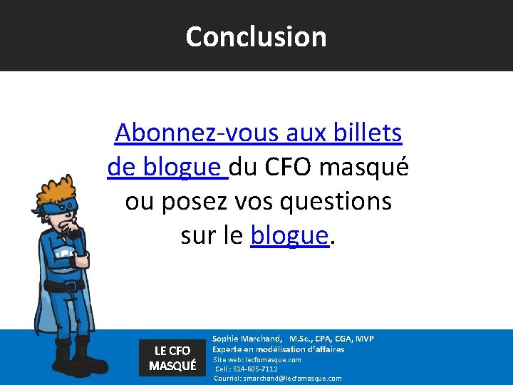 Conclusion Abonnez-vous aux billets de blogue du CFO masqué ou posez vos questions sur