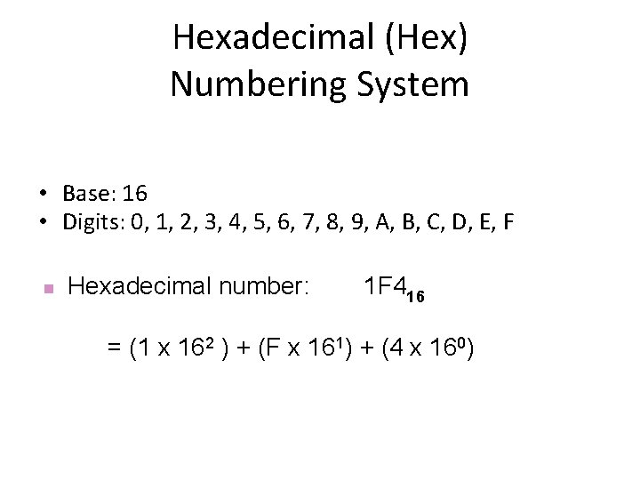 Hexadecimal (Hex) Numbering System • Base: 16 • Digits: 0, 1, 2, 3, 4,