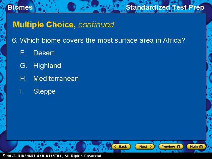 Biomes Standardized Test Prep Multiple Choice, continued 6. Which biome covers the most surface