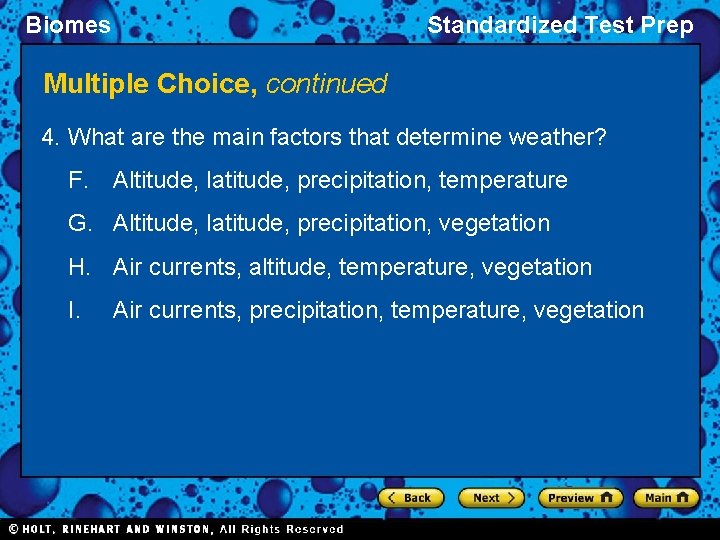 Biomes Standardized Test Prep Multiple Choice, continued 4. What are the main factors that