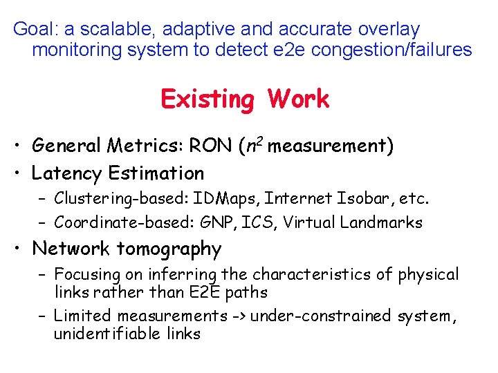 Goal: a scalable, adaptive and accurate overlay monitoring system to detect e 2 e