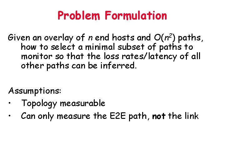 Problem Formulation Given an overlay of n end hosts and O(n 2) paths, how