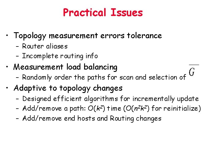 Practical Issues • Topology measurement errors tolerance – Router aliases – Incomplete routing info