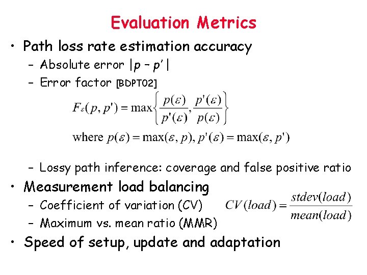 Evaluation Metrics • Path loss rate estimation accuracy – Absolute error |p – p’