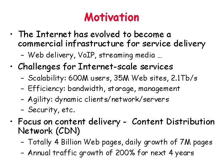 Motivation • The Internet has evolved to become a commercial infrastructure for service delivery