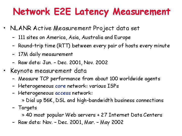 Network E 2 E Latency Measurement • NLANR Active Measurement Project data set –