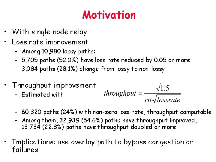 Motivation • With single node relay • Loss rate improvement – Among 10, 980