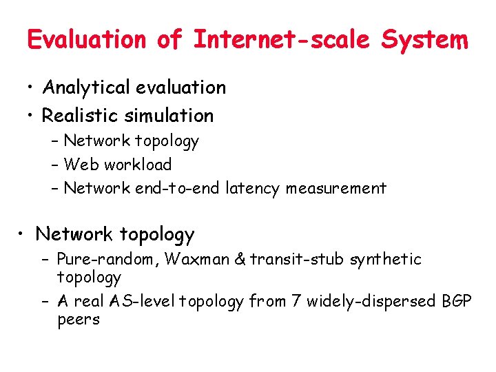 Evaluation of Internet-scale System • Analytical evaluation • Realistic simulation – Network topology –