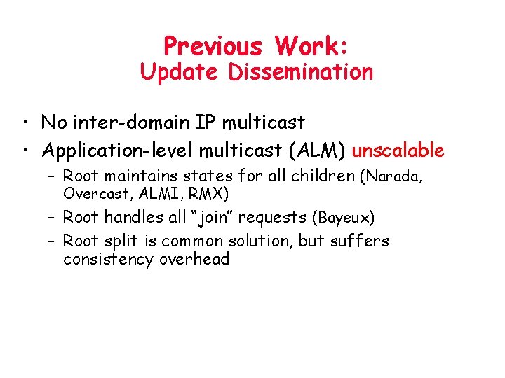 Previous Work: Update Dissemination • No inter-domain IP multicast • Application-level multicast (ALM) unscalable