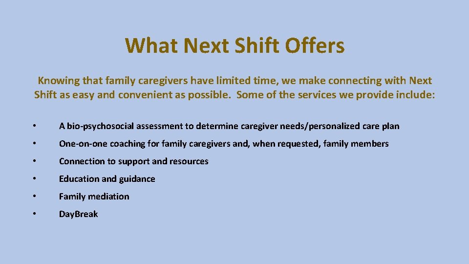 What Next Shift Offers Knowing that family caregivers have limited time, we make connecting