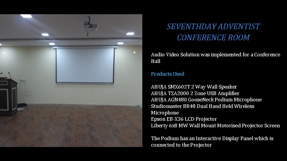 SEVENTHDAY ADVENTIST CONFERENCE ROOM Audio Video Solution was implemented for a Conference Hall Products