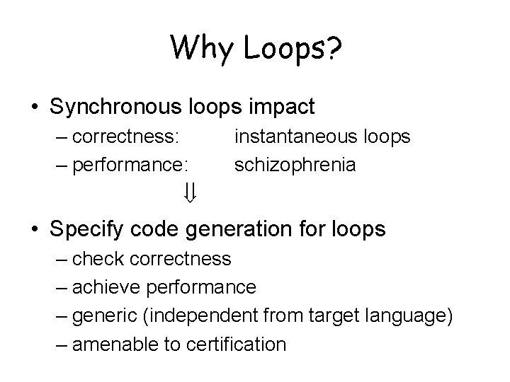 Why Loops? • Synchronous loops impact – correctness: – performance: instantaneous loops schizophrenia •