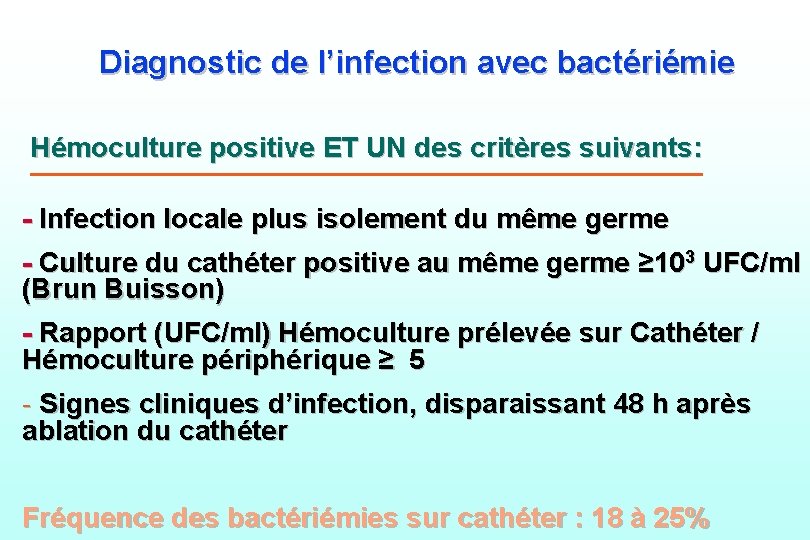 Diagnostic de l’infection avec bactériémie Hémoculture positive ET UN des critères suivants: - Infection
