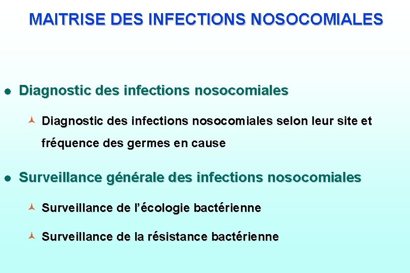 MAITRISE DES INFECTIONS NOSOCOMIALES l Diagnostic des infections nosocomiales © Diagnostic des infections nosocomiales