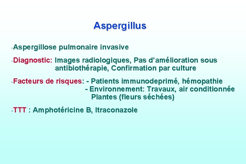 Aspergillus -Aspergillose pulmonaire invasive -Diagnostic: Images radiologiques, Pas d’amélioration sous antibiothérapie, Confirmation par culture