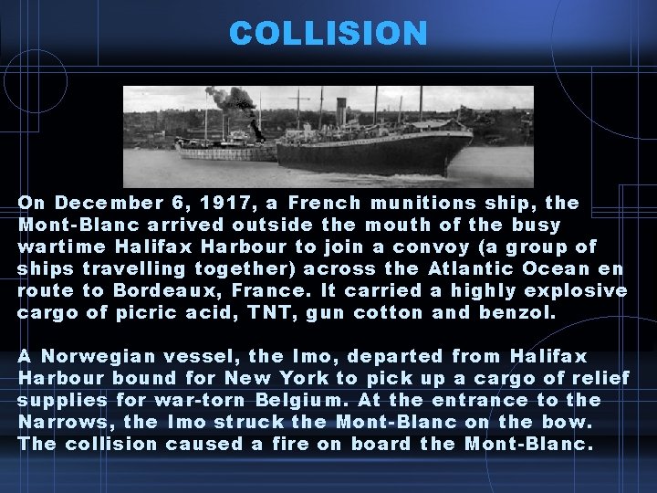 COLLISION On December 6, 1917, a French munitions ship, the Mont-Blanc arrived outside the