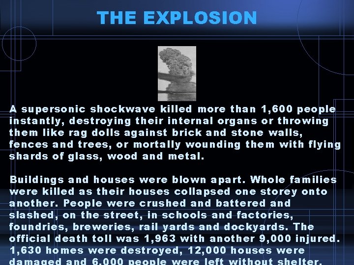 THE EXPLOSION A supersonic shockwave killed more than 1, 600 people instantly, destroying their