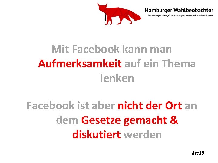 Mit Facebook kann man Aufmerksamkeit auf ein Thema lenken Facebook ist aber nicht der