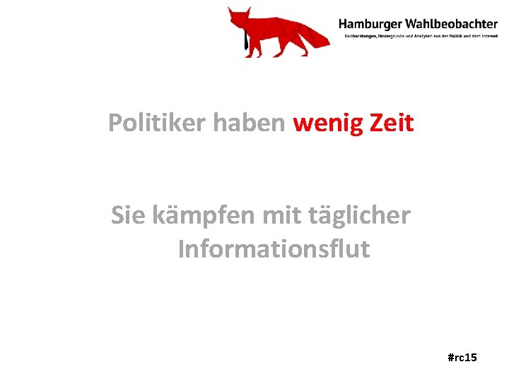 Politiker haben wenig Zeit Sie kämpfen mit täglicher Informationsflut #rc 15 