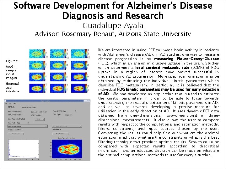 Software Development for Alzheimer's Disease Diagnosis and Research Guadalupe Ayala Advisor: Rosemary Renaut, Arizona