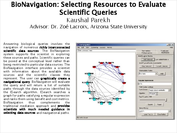 Bio. Navigation: Selecting Resources to Evaluate Scientific Queries Kaushal Parekh Advisor: Dr. Zoé Lacroix,