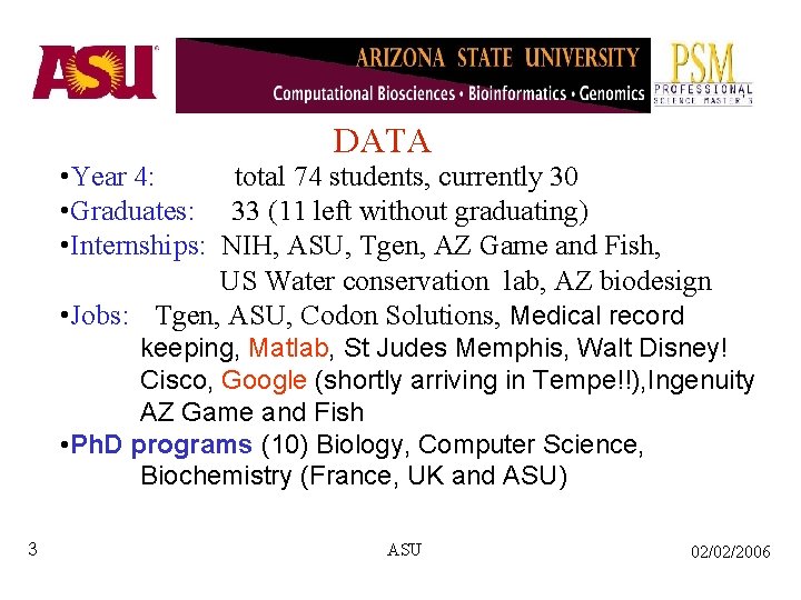 DATA • Year 4: total 74 students, currently 30 • Graduates: 33 (11 left