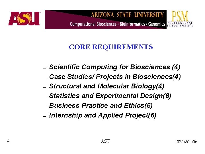 CORE REQUIREMENTS – – – 4 Scientific Computing for Biosciences (4) Case Studies/ Projects