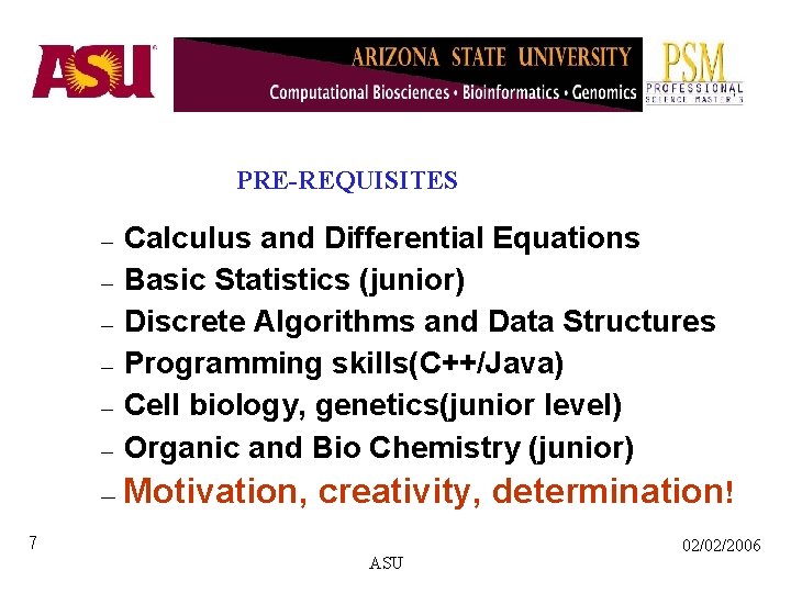 PRE-REQUISITES – Calculus and Differential Equations – Basic Statistics (junior) – Discrete Algorithms and