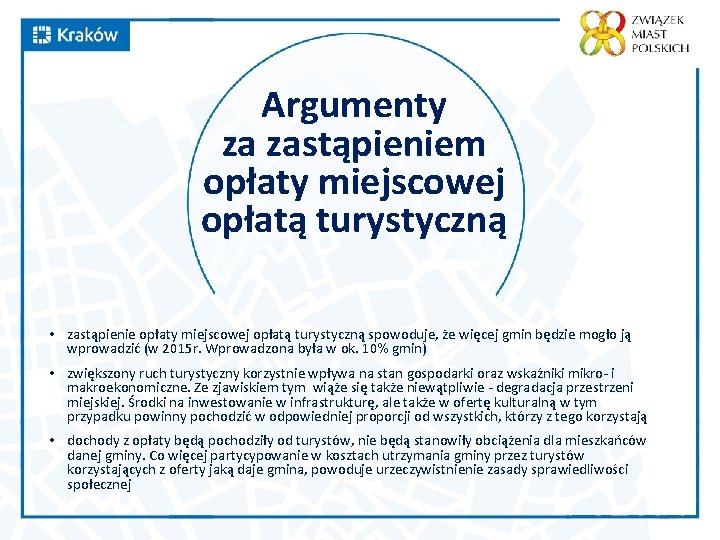 Argumenty za zastąpieniem opłaty miejscowej opłatą turystyczną • zastąpienie opłaty miejscowej opłatą turystyczną spowoduje,