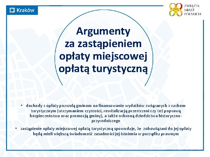 Argumenty za zastąpieniem opłaty miejscowej opłatą turystyczną • dochody z opłaty pozwolą gminom na