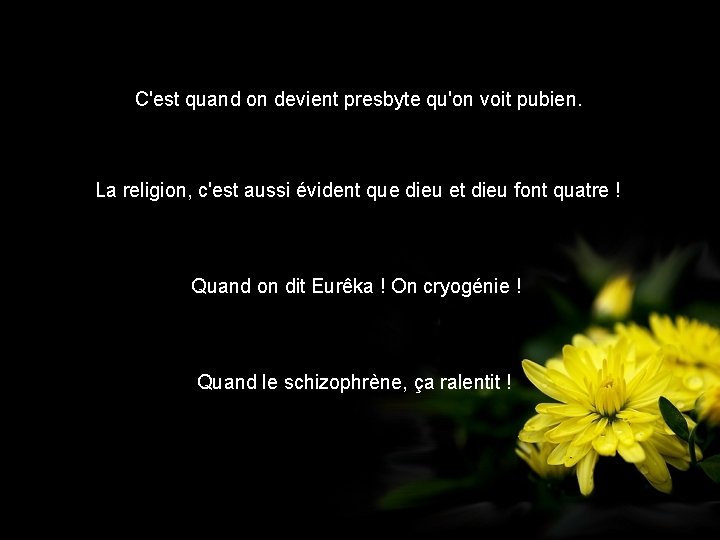 C'est quand on devient presbyte qu'on voit pubien. La religion, c'est aussi évident que