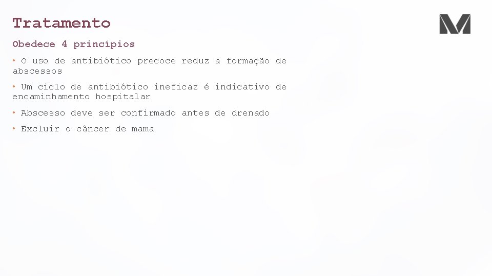 Tratamento Obedece 4 princípios • O uso de antibiótico precoce reduz a formação de