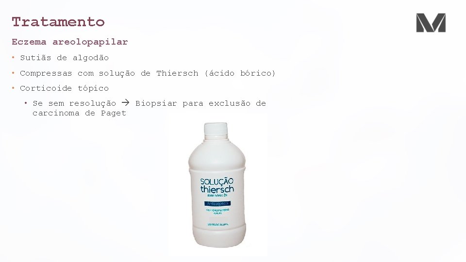 Tratamento Eczema areolopapilar • Sutiãs de algodão • Compressas com solução de Thiersch (ácido