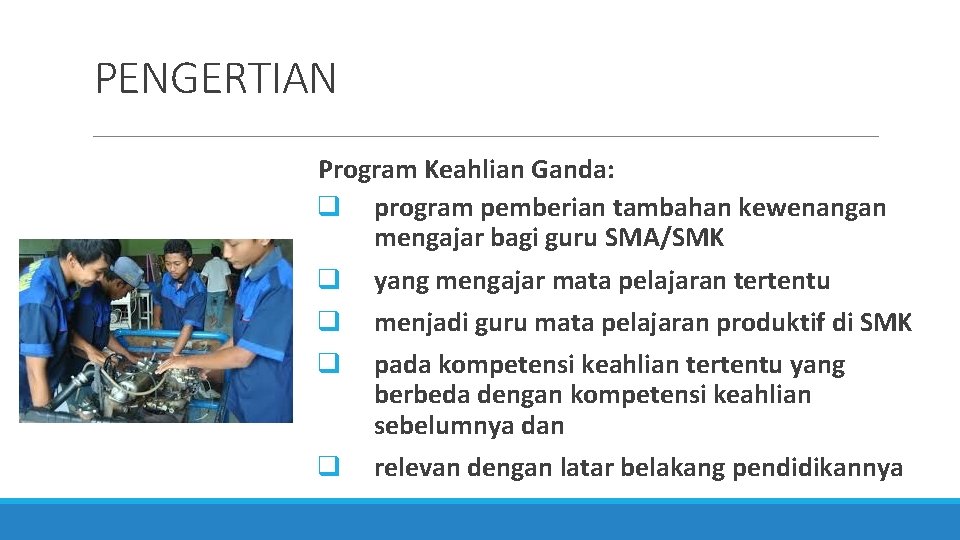 PENGERTIAN Program Keahlian Ganda: q program pemberian tambahan kewenangan mengajar bagi guru SMA/SMK q